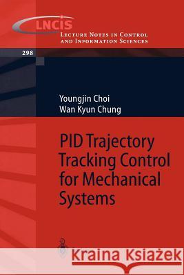 PID Trajectory Tracking Control for Mechanical Systems Youngjin Choi, Wan Kyun Chung 9783540205678 Springer-Verlag Berlin and Heidelberg GmbH & 