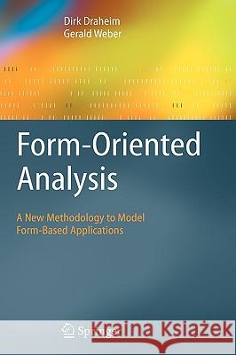 Form-Oriented Analysis: A New Methodology to Model Form-Based Applications Draheim, Dirk 9783540205937 SPRINGER-VERLAG BERLIN AND HEIDELBERG GMBH & 