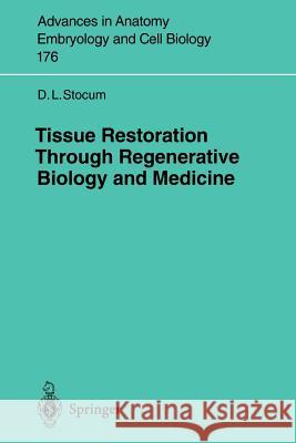 Tissue Restoration Through Regenerative Biology and Medicine David L. Stocum D. L. Stocum 9783540206033 Springer