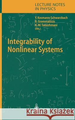 Integrability of Nonlinear Systems Yvette Kosmann-Schwarzbach, Basil Grammaticos, K.M. Tamizhmani 9783540206309 Springer-Verlag Berlin and Heidelberg GmbH & 