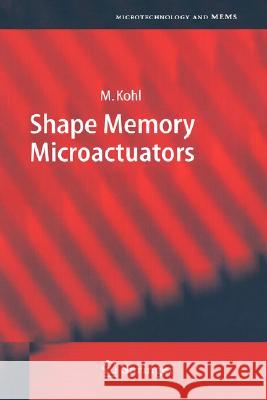 Shape Memory Microactuators Manfred Kohl M. Kohl 9783540206354 Springer