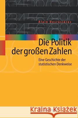 Die Politik der großen Zahlen: Eine Geschichte der statistischen Denkweise Alain Desrosières, Manfred Stern 9783540206552