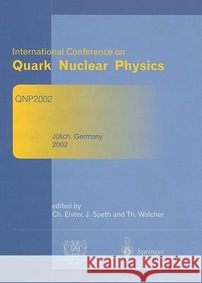 Refereed and Selected Contributions from International Conference on Quark Nuclear Physics: Qnp2002. June 9-14, 2002. Jülich, Germany Elster, Charlotte 9783540206613 Springer