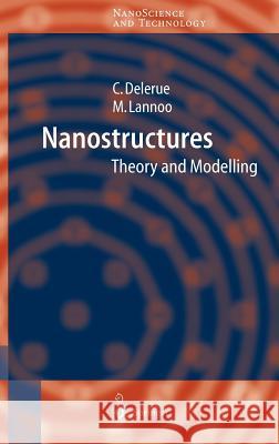 Nanostructures: Theory and Modeling Delerue, Christophe Jean 9783540206941 Springer