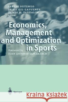 Economics, Management and Optimization in Sports Sergiy Butenko Jaime Gil-Lafuente Panos M. Pardalos 9783540207122