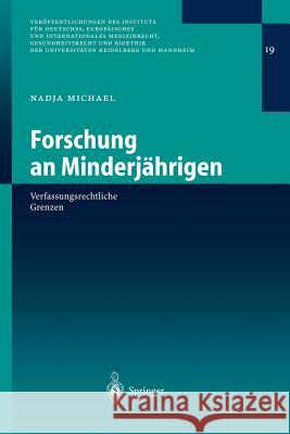Forschung an Minderjährigen: Verfassungsrechtliche Grenzen Michael, Nadja 9783540207245 Springer