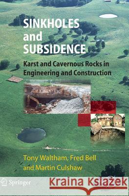 Sinkholes and Subsidence: Karst and Cavernous Rocks in Engineering and Construction Waltham, Tony 9783540207252 Springer
