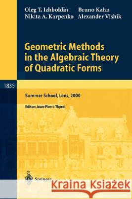 Geometric Methods in the Algebraic Theory of Quadratic Forms Tignol, Jean-Pierre 9783540207283 Springer
