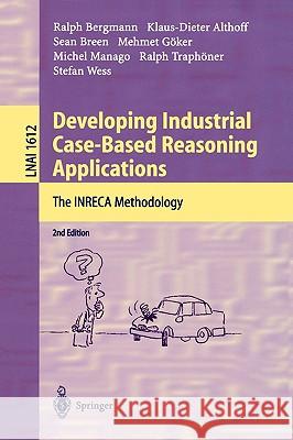 Developing Industrial Case-Based Reasoning Applications: The Inreca Methodology Bergmann, Ralph 9783540207375 Springer