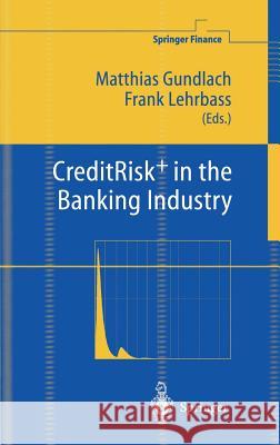 CreditRisk+ in the Banking Industry Matthias Gundlach, Frank Lehrbass 9783540207382 Springer-Verlag Berlin and Heidelberg GmbH & 