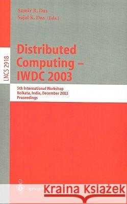 Distributed Computing - IWDC 2003: 5th International Workshop, Kolkata, India, December 27-30, 2003, Proceedings Das, Samir R. 9783540207450 Springer