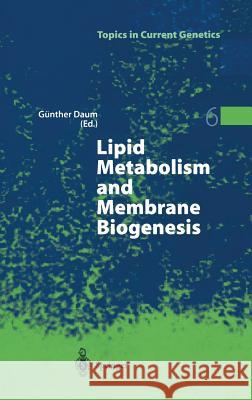 Lipid Metabolism and Membrane Biogenesis Gunther Daum Ga1/4nther Daum 9783540207528 Springer