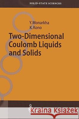 Two-Dimensional Coulomb Liquids and Solids Yuriy Monarkha Kimitoshi Kono Iu P. Monarkha 9783540207542 Springer