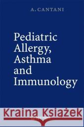 Pediatric Allergy, Asthma and Immunology Arnaldo Cantani 9783540207689 Springer