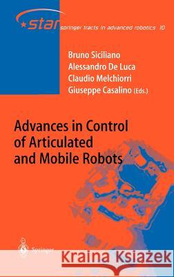 Advances in Control of Articulated and Mobile Robots Alessandro d Claudio Melchiorri Bruno Siciliano 9783540207832 Springer