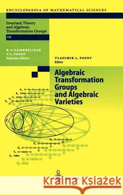 Algebraic Transformation Groups and Algebraic Varieties: Proceedings of the Conference Interesting Algebraic Varieties Arising in Algebraic Transforma Popov, Vladimir Leonidovich 9783540208389