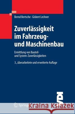 Zuverlässigkeit Im Fahrzeug- Und Maschinenbau: Ermittlung Von Bauteil- Und System-Zuverlässigkeiten Bertsche, Bernd 9783540208716