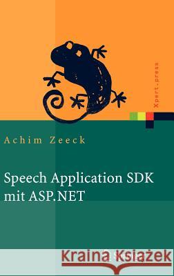 Speech Application SDK Mit ASP.NET: Design Und Implementierung Sprachgestützter Web-Applikationen Zeeck, Achim 9783540208723 Springer