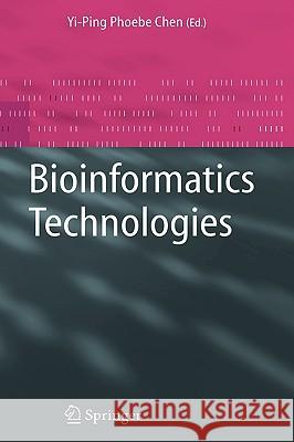 Bioinformatics Technologies Yi-Ping Phoebe Chen 9783540208730