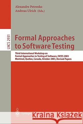 Formal Approaches to Software Testing: Third International Workshop on Formal Approaches to Testing of Software, FATES 2003, Montreal, Quebec, Canada, October 6th, 2003 Andreas Ulrich 9783540208945