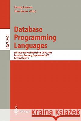 Database Programming Languages: 9th International Workshop, DBPL 2003, Potsdam, Germany, September 6-8, 2003, Revised Papers Georg Lausen, Dan Suciu 9783540208969