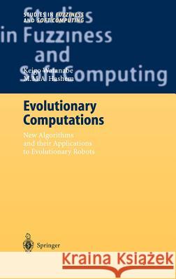 Evolutionary Computations: New Algorithms and Their Applications to Evolutionary Robots Watanabe, Keigo 9783540209010