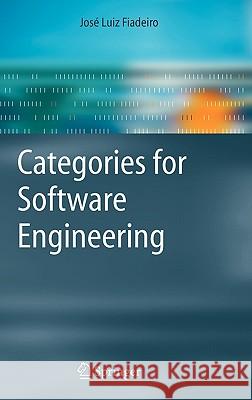 Categories for Software Engineering Jost Luiz Fiadeiro Jose Luiz Fiadeiro Jose Luiz Fladeiro 9783540209096