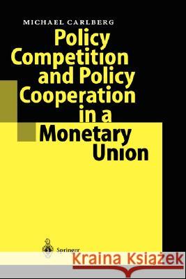 Policy Competition and Policy Cooperation in a Monetary Union Michael Carlberg 9783540209140