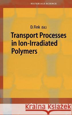 Transport Processes in Ion-Irradiated Polymers Dietmar Fink 9783540209430