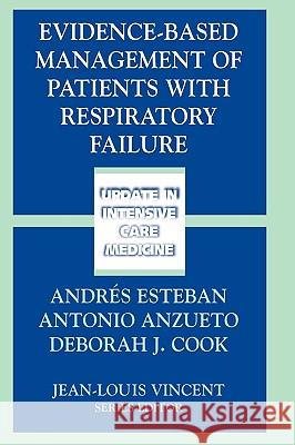 Evidence-Based Management of Patients with Respiratory Failure Andres Esteban, Antonio Anzueto, Deborah J. Cook 9783540209478 Springer-Verlag Berlin and Heidelberg GmbH & 