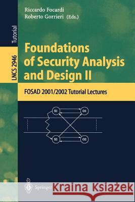 Foundations of Security Analysis and Design II: Fosad 2001/2002 Tutorial Lectures Focardi, Riccardo 9783540209553