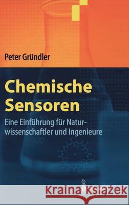 Chemische Sensoren: Eine Einführung Für Naturwissenschaftler Und Ingenieure Gründler, Peter 9783540209843 Springer, Berlin