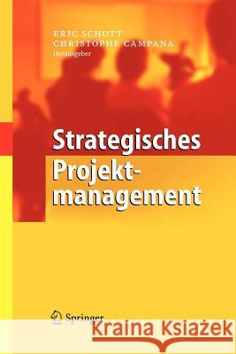 Strategisches Projektmanagement Schott, Eric Campana, Christophe  9783540209874 Springer, Berlin