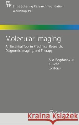 Molecular Imaging: An Essential Tool in Preclinical Research, Diagnostic Imaging, and Therapy Bogdanov, Alexei 9783540210214 Springer Berlin Heidelberg