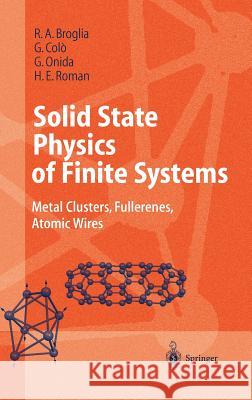 Solid State Physics of Finite Systems: Metal Clusters, Fullerenes, Atomic Wires Broglia, R. a. 9783540210351 Springer