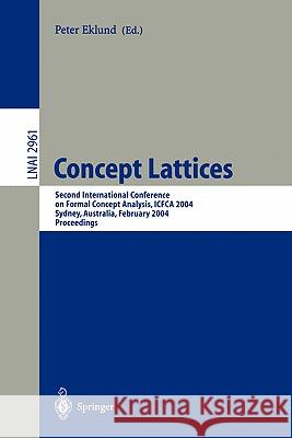 Concept Lattices: Second International Conference on Formal Concept Analysis, ICFCA 2004, Sydney, Australia, February 23-26, 2004, Proceedings Peter Eklund 9783540210436