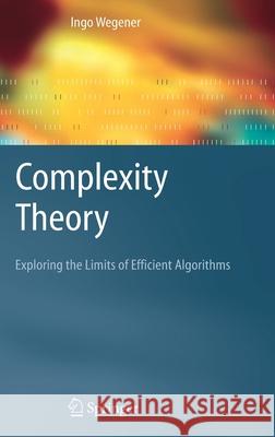 Complexity Theory: Exploring the Limits of Efficient Algorithms Pruim, R. 9783540210450 Springer