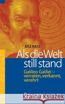 ALS Die Welt Still Stand: Galileo Galilei - Verraten, Verkannt, Verehrt Hartmann-Butt, K. 9783540210634 Springer, Berlin