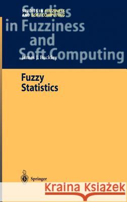 Fuzzy Statistics James J. Buckley 9783540210849 Springer-Verlag Berlin and Heidelberg GmbH & 