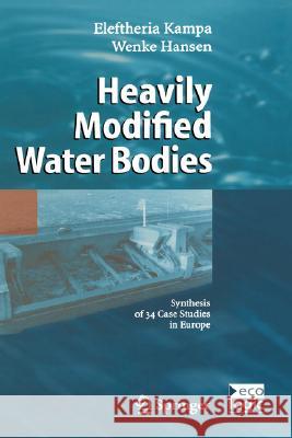 Heavily Modified Water Bodies: Synthesis of 34 Case Studies in Europe Kampa, Eleftheria 9783540210856 Springer