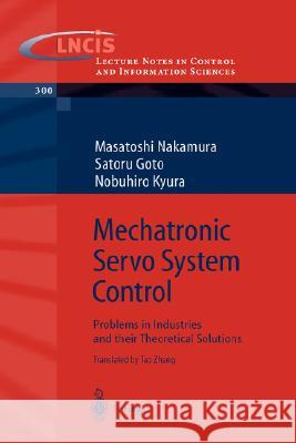 Mechatronic Servo System Control: Problems in Industries and Their Theoretical Solutions Zhang, Tao 9783540210962