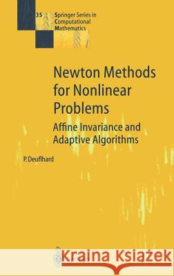 Newton Methods for Nonlinear Problems: Affine Invariance and Adaptive Algorithms Deuflhard, Peter 9783540210993 Springer