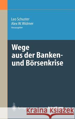 Wege Aus Der Banken- Und Börsenkrise Schuster, Leo 9783540211068 Springer