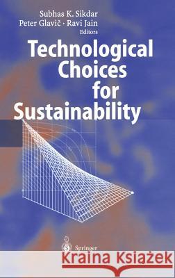 Technological Choices for Sustainability S. K. Sikdar P. Glavic R. Jain 9783540211310 Springer