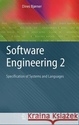 Software Engineering 2: Specification of Systems and Languages Bjørner, Dines 9783540211501 Springer