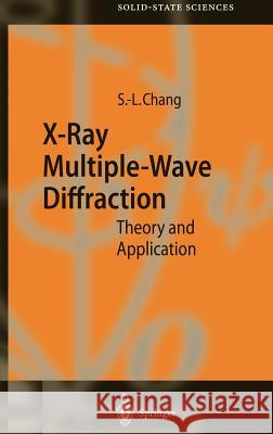 X-Ray Multiple-Wave Diffraction: Theory and Application Chang, Shih-Lin 9783540211969