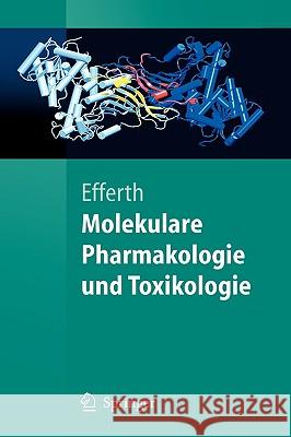 Molekulare Pharmakologie Und Toxikologie: Biologische Grundlagen Von Arzneimitteln Und Giften Efferth, Thomas 9783540212232 Springer
