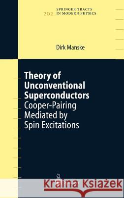 Theory of Unconventional Superconductors: Cooper-Pairing Mediated by Spin Excitations Manske, Dirk 9783540212294 Springer