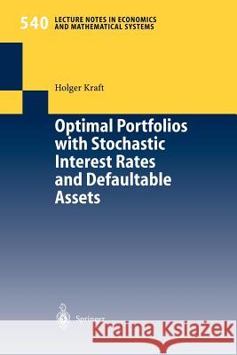 Optimal Portfolios with Stochastic Interest Rates and Defaultable Assets Holger Kraft 9783540212300 Springer