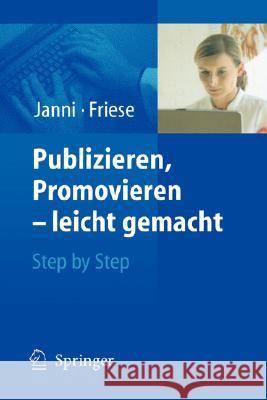 Publizieren, Promovieren - Leicht Gemacht: Step by Step Janni, Wolfgang 9783540212461